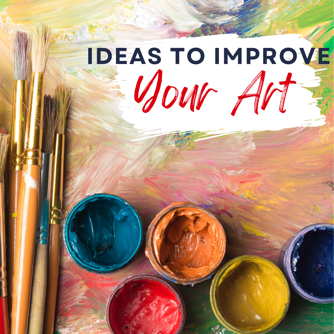 Ideas to Help Improve Your Art
